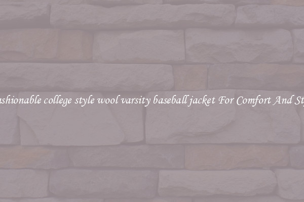 Fashionable college style wool varsity baseball jacket For Comfort And Style