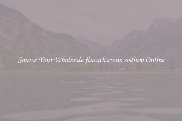 Source Your Wholesale flucarbazone sodium Online