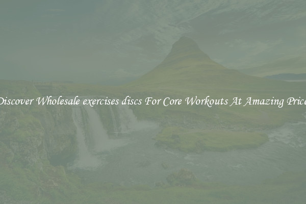 Discover Wholesale exercises discs For Core Workouts At Amazing Prices
