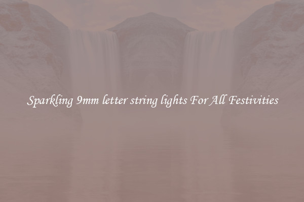 Sparkling 9mm letter string lights For All Festivities