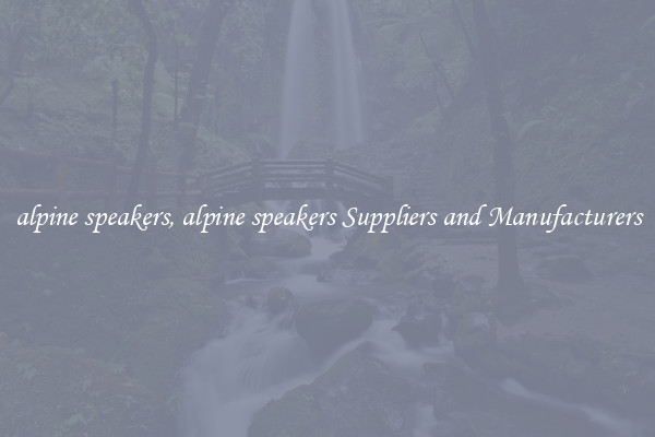 alpine speakers, alpine speakers Suppliers and Manufacturers