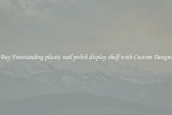 Buy Freestanding plastic nail polish display shelf with Custom Designs