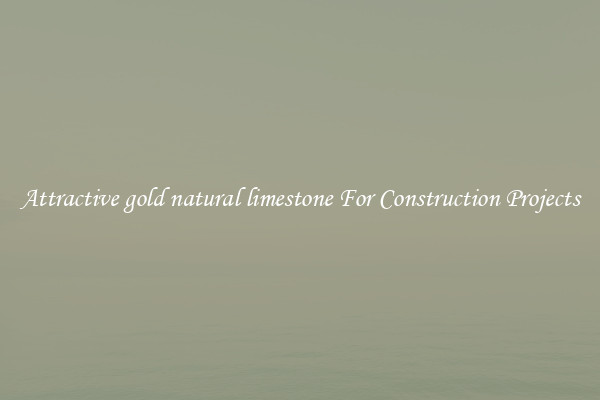 Attractive gold natural limestone For Construction Projects