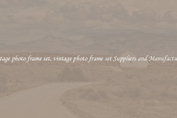 vintage photo frame set, vintage photo frame set Suppliers and Manufacturers