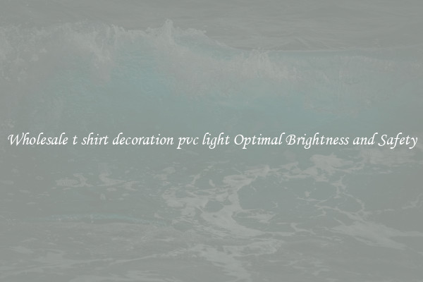 Wholesale t shirt decoration pvc light Optimal Brightness and Safety