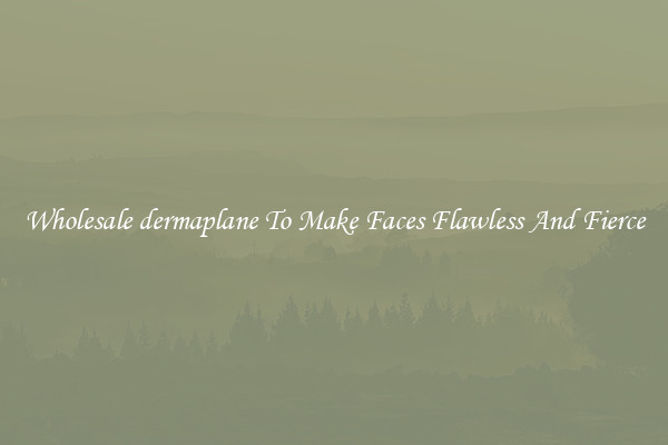 Wholesale dermaplane To Make Faces Flawless And Fierce