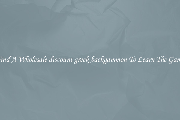 Find A Wholesale discount greek backgammon To Learn The Game