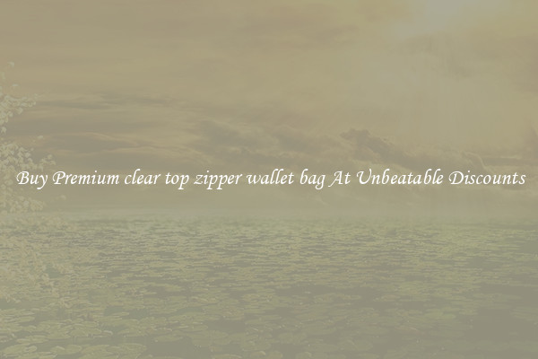 Buy Premium clear top zipper wallet bag At Unbeatable Discounts