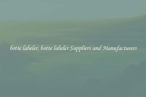 botte labeler, botte labeler Suppliers and Manufacturers