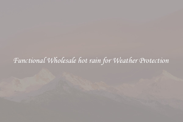 Functional Wholesale hot rain for Weather Protection 