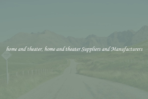 home and theater, home and theater Suppliers and Manufacturers