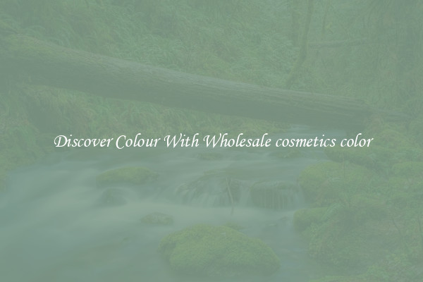 Discover Colour With Wholesale cosmetics color