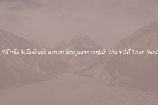 All The Wholesale woven law jeans textile You Will Ever Need