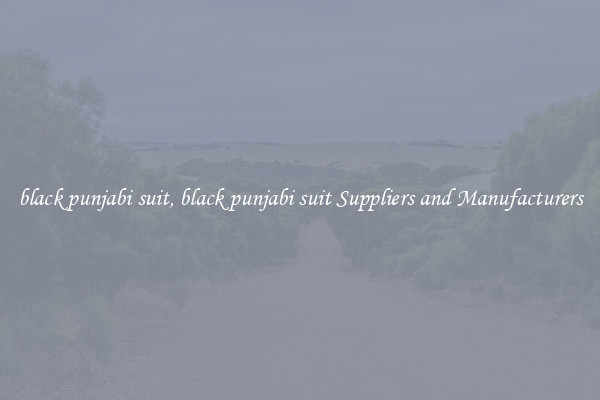 black punjabi suit, black punjabi suit Suppliers and Manufacturers