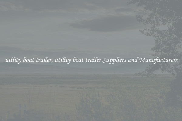 utility boat trailer, utility boat trailer Suppliers and Manufacturers