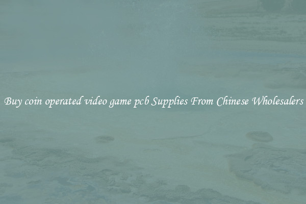 Buy coin operated video game pcb Supplies From Chinese Wholesalers
