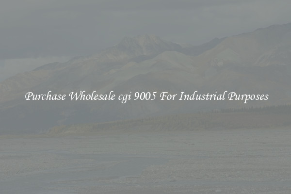 Purchase Wholesale cgi 9005 For Industrial Purposes