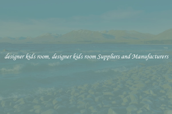 designer kids room, designer kids room Suppliers and Manufacturers