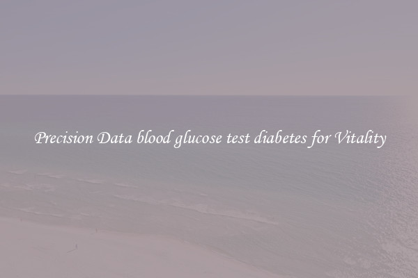 Precision Data blood glucose test diabetes for Vitality