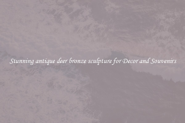 Stunning antique deer bronze sculpture for Decor and Souvenirs