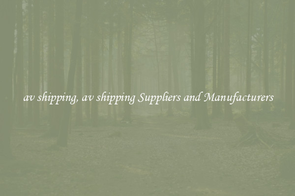 av shipping, av shipping Suppliers and Manufacturers
