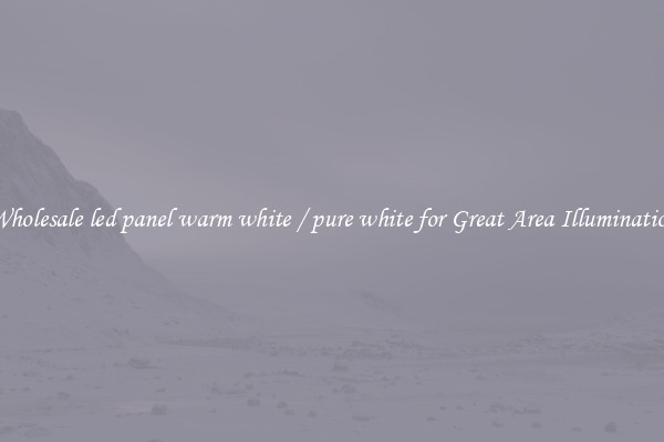 Wholesale led panel warm white / pure white for Great Area Illumination