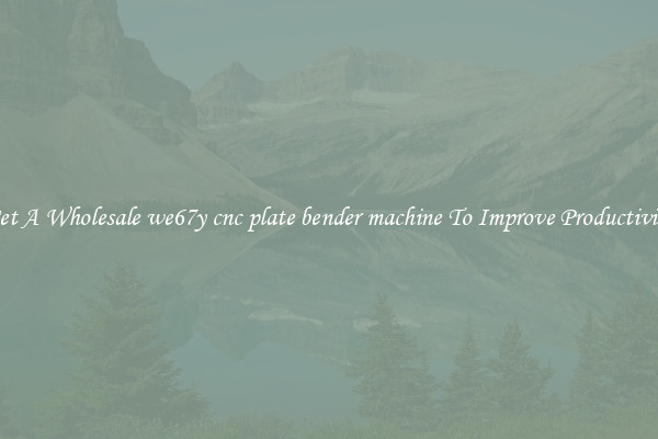 Get A Wholesale we67y cnc plate bender machine To Improve Productivity