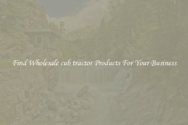Find Wholesale cub tractor Products For Your Business