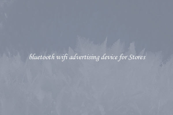 bluetooth wifi advertising device for Stores