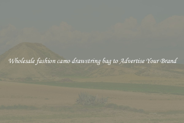 Wholesale fashion camo drawstring bag to Advertise Your Brand