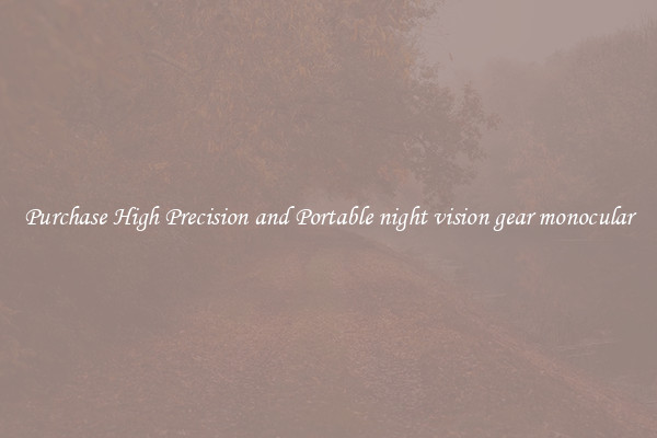 Purchase High Precision and Portable night vision gear monocular