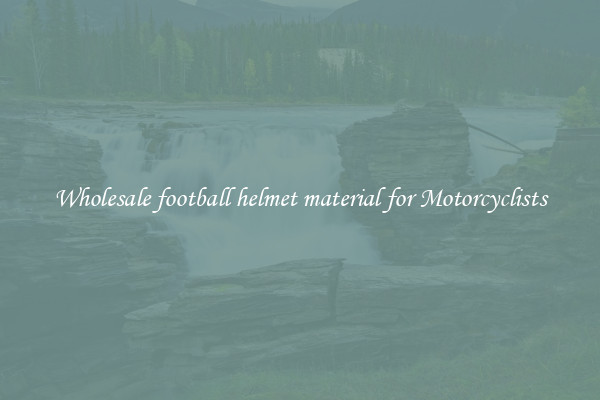 Wholesale football helmet material for Motorcyclists