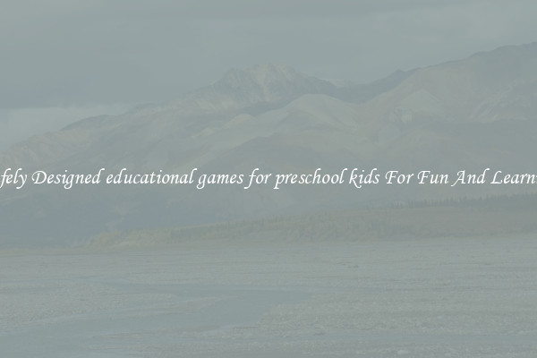 Safely Designed educational games for preschool kids For Fun And Learning