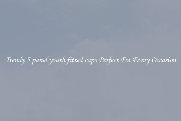 Trendy 5 panel youth fitted caps Perfect For Every Occasion