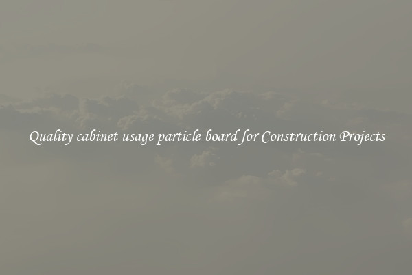 Quality cabinet usage particle board for Construction Projects