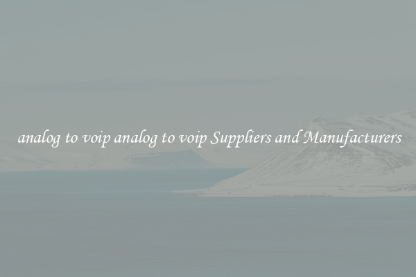 analog to voip analog to voip Suppliers and Manufacturers