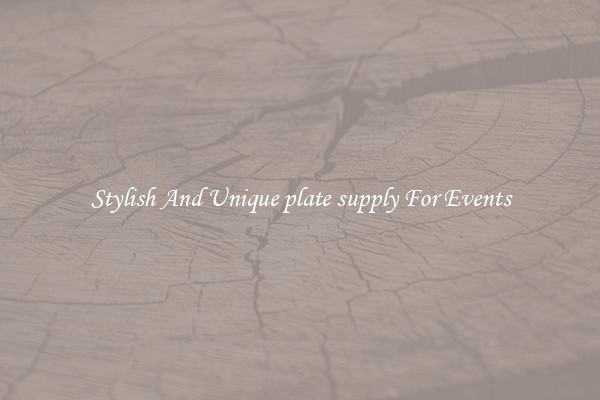Stylish And Unique plate supply For Events
