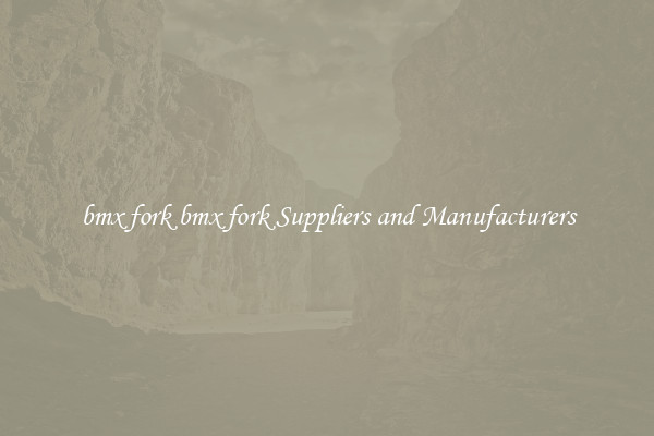 bmx fork bmx fork Suppliers and Manufacturers